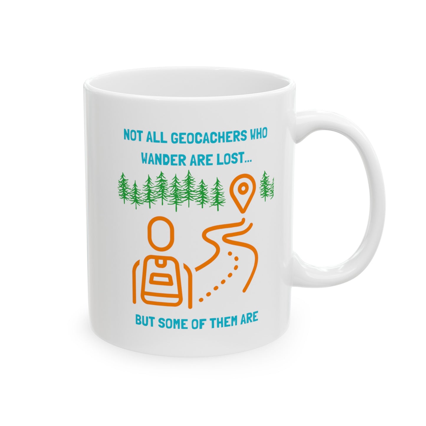 Not All Geocachers Who Wander are Lost, but some of them are Geocaching Mug (11oz, 15oz) White, Geocache Gift Coffee Cup