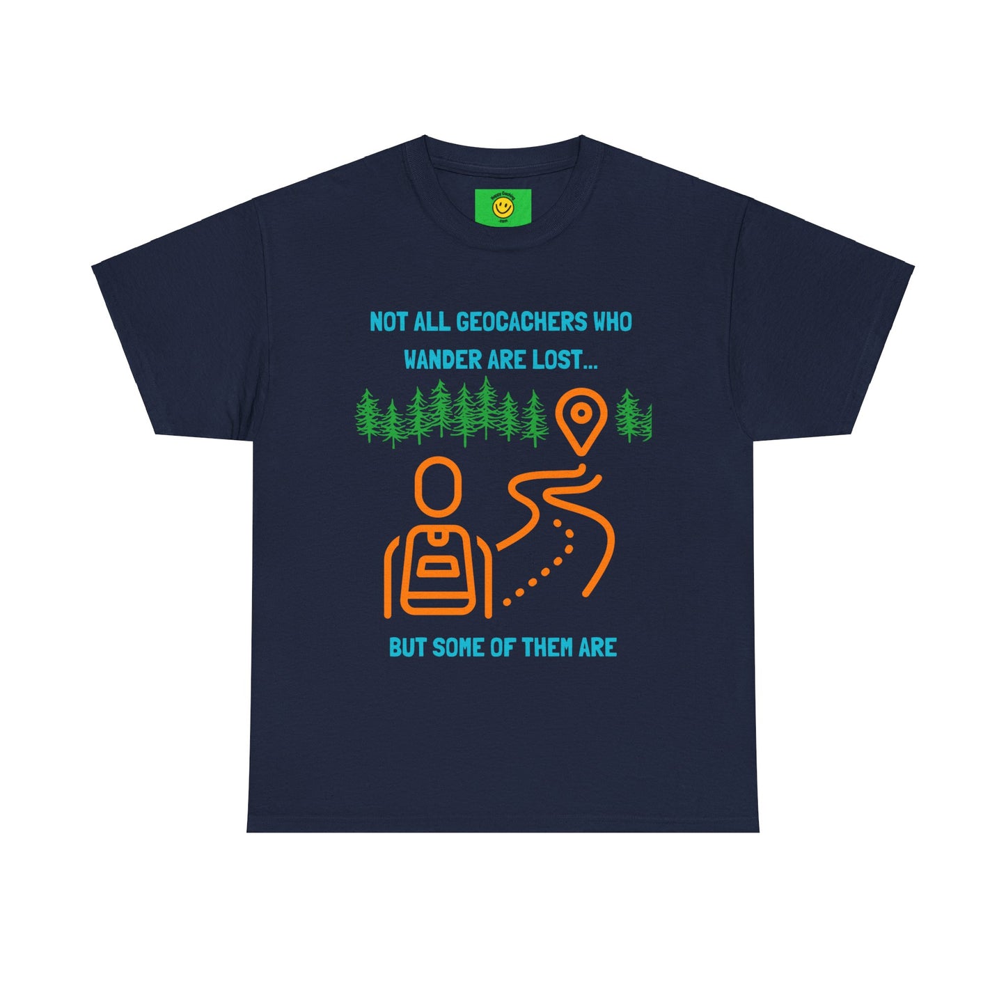 Not All Geocachers who Wander are Lost, But some of them are Unisex Heavy Cotton Tee