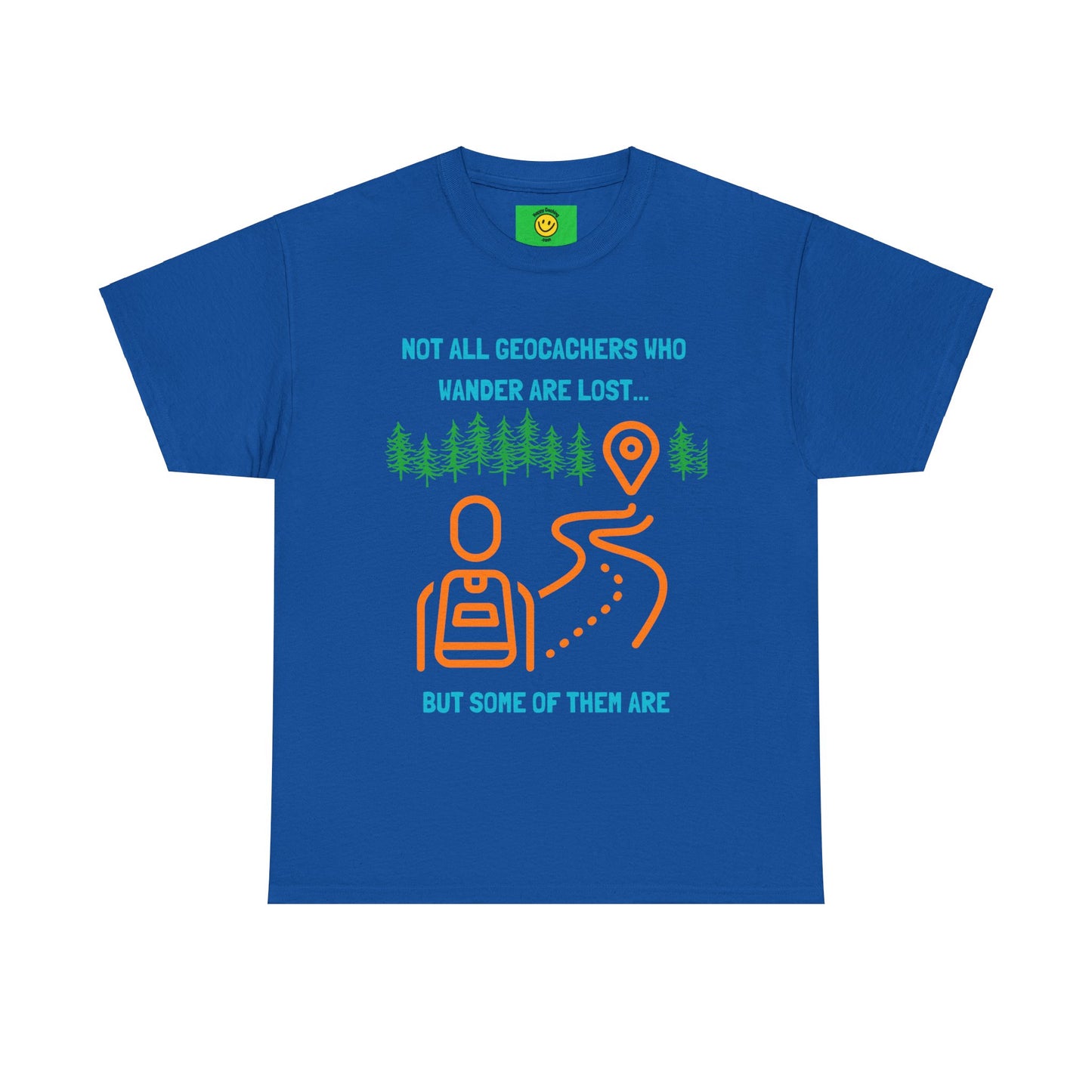 Not All Geocachers who Wander are Lost, But some of them are Unisex Heavy Cotton Tee