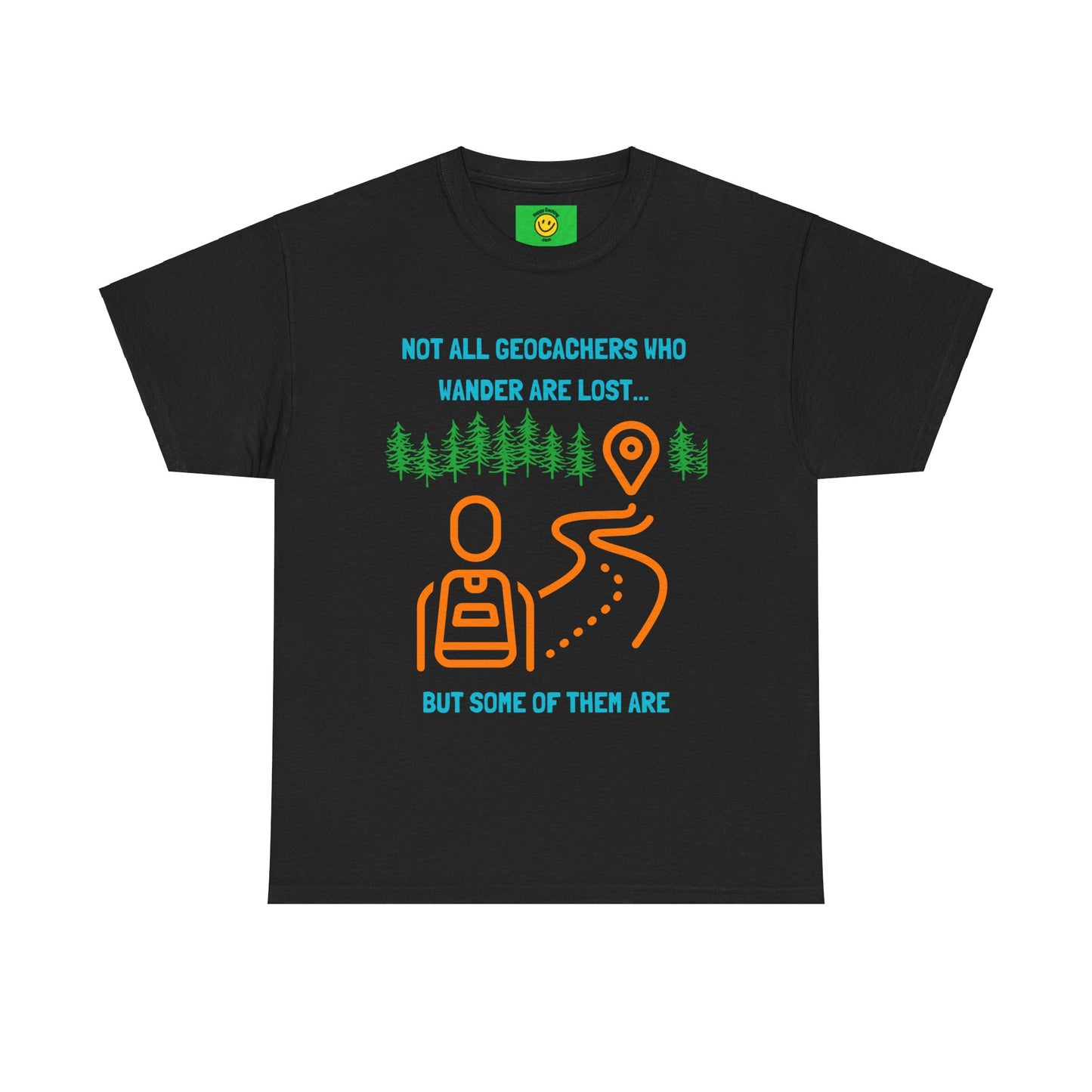 Not All Geocachers who Wander are Lost, But some of them are Unisex Heavy Cotton Tee