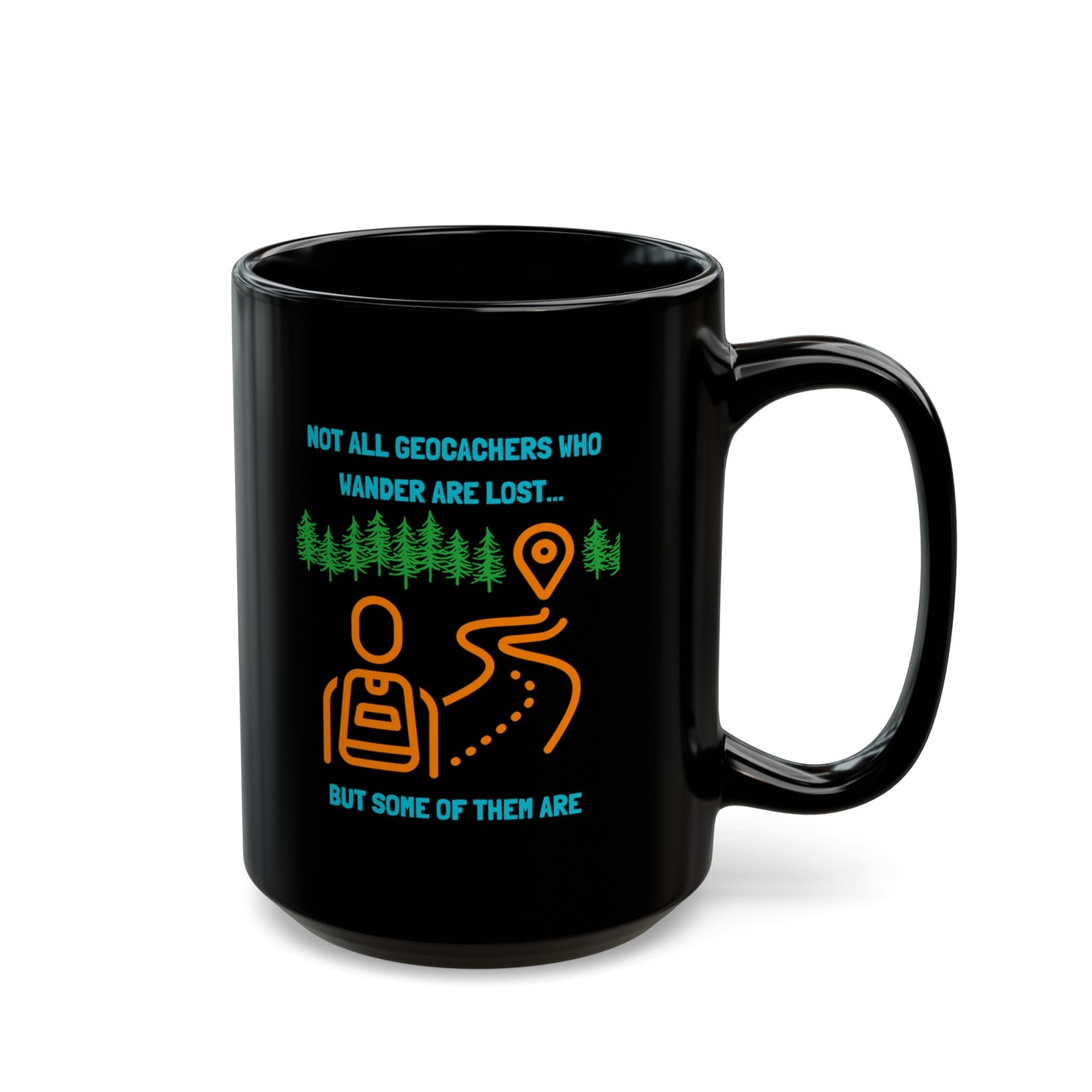Not All Geocachers Who Wander are Lost, but some of them are Geocaching Mug (11oz, 15oz) Black, Geocache Gift Coffee Cup
