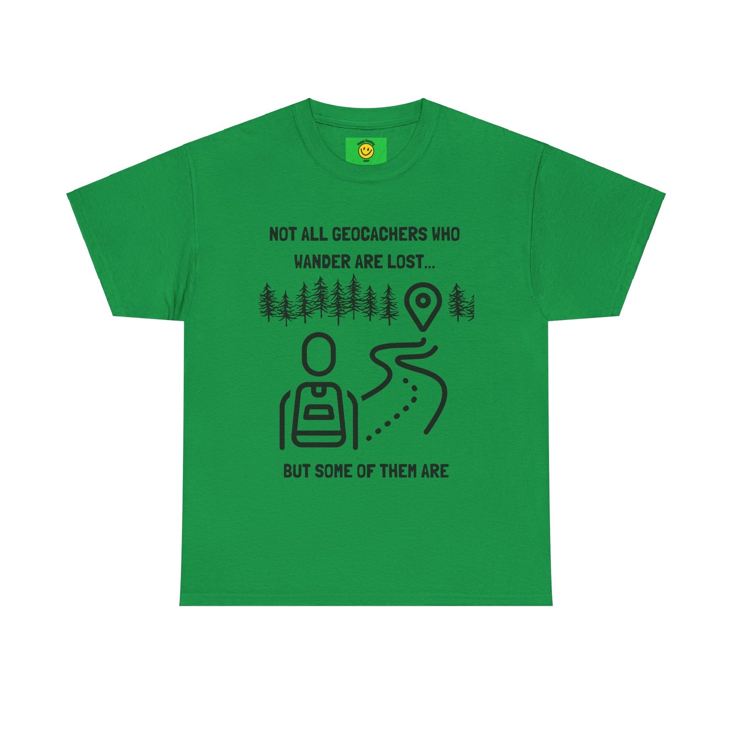 Not All Geocachers who Wander are Lost, But some of them are Unisex Heavy Cotton Tee
